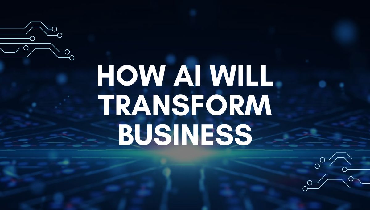 How AI Will Transform Businesses in 2025